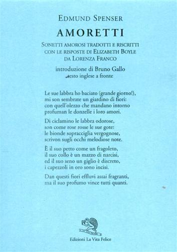 Spenser,Edmund. - Amoretti. Sonetti amorosi tradotti e riscritti con le risposte di Elizabeth Boyle da Lorenza Franco.