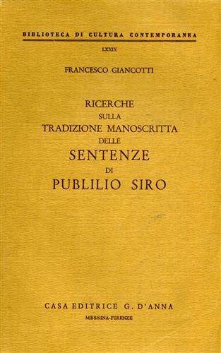 Giancotti,Francesco. - Ricerche sulla tradizione manoscritta delle sentenze di Publilio Siro.