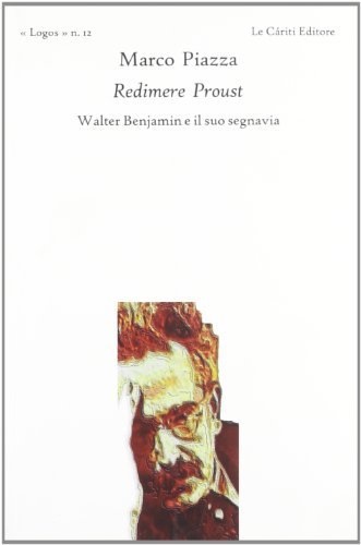 Piazza,Marco. - Redimere Proust. Walter Benjamin e il suo segnavia.