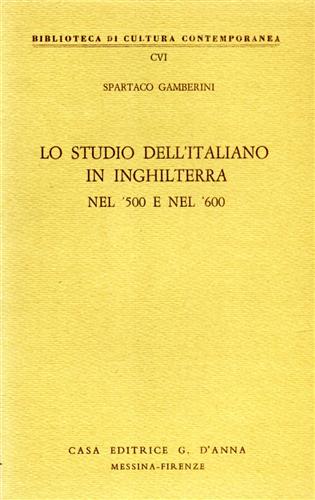 Gamberini,Spartaco. - Lo studio dell'italiano in Inghilterra nel'500 e nel'600.