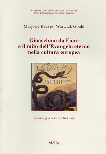 Reeves,Marjorie. Warwick,Gould. - Gioacchino da Fiore e il mito dell'Evangelo eterno nella cultura europea.