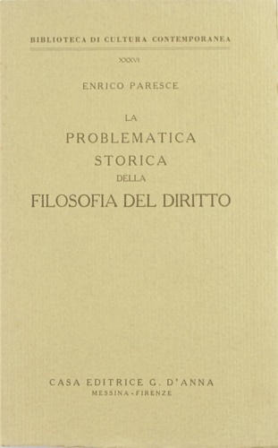 Paresce,Enrico. - La problematica storica della filosofia del diritto.