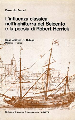 Ferrari,Ferruccio. - L'Influenza classica nell'Inghilterra del Seicento e la Poesia di Robert Herrick.