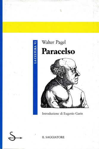 Pagel,Walter. - Paracelso. Un'introduzione alla medicina filosofica nell'et del Rinascimento.
