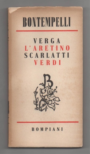 Bontempelli,Massimo. - Verga, L'Aretino, Scarlatti, Verdi. Nuovi discorsi.