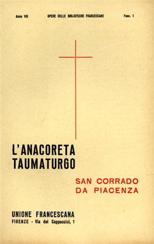 Piccioli,Giuliano. (Padre). - L'anacoreta taumaturgo.San Corrado da Piacenza.