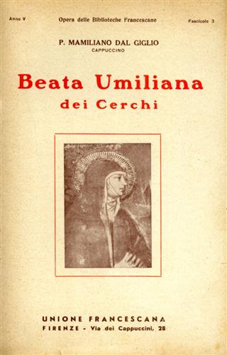 Dal Giglio,Mamiliano ( P.Cappuccino). - Beata Umiliana dei cerchi.