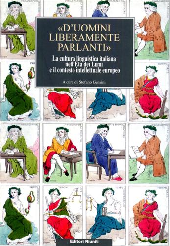 Gensini,Stefano. (A cura di). - D'uomini liberamente parlanti. La cultura linguistica italiana nell'Et dei Lumi e il contesto intellettuale europeo.