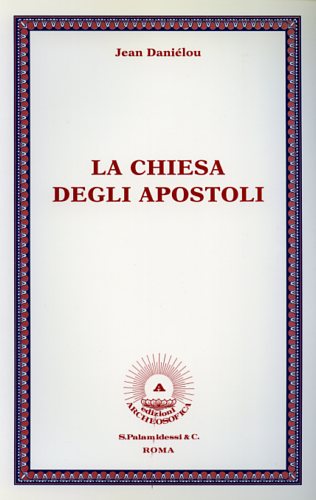 Danielou,Jean. - La chiesa degli Apostoli.