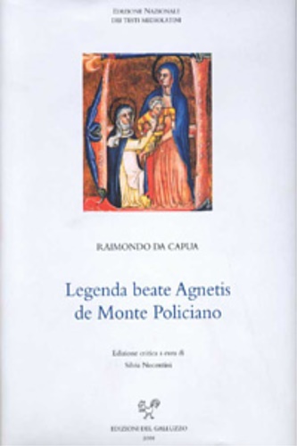 Raimondo da Capua. - Legenda beate Agnetis de Monte Policiano.