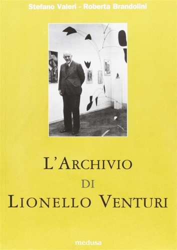 Valeri,Stefano. Brandolini,Roberta. - L' Archivio di Lionello Venturi. 1.