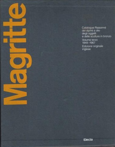 Whitfield,Sarah. Raeburn,Michael. - Ren Magritte. Catalogue Raisonn. III: Oil Paintings, Objects and Bronzes 1949-1967.