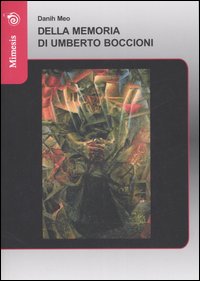 Meo,Danih. - Della memoria di Umberto Boccioni.