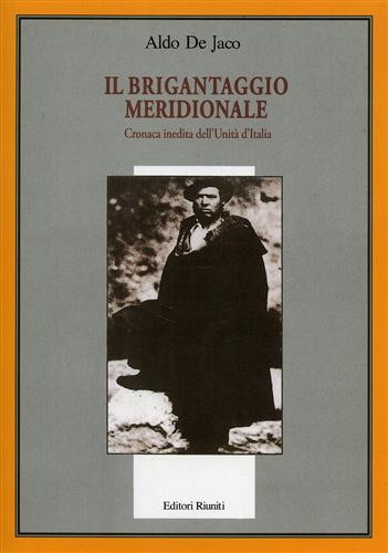 De Jaco,Aldo. - Il brigantaggio meridionale. Cronaca inedita dell'Unit d'Italia.