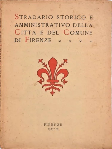-- - Stradario storico e amministrativo della Citt e del Comune di Firenze.