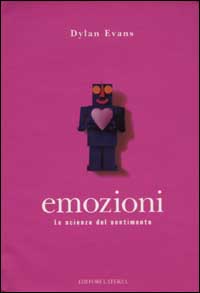 Evans,Dylan. - Emozioni. La scienza del sentimento.