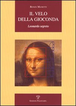 Manetti,Renzo. - Il velo della Gioconda. Leonardo da Vinci segreto.