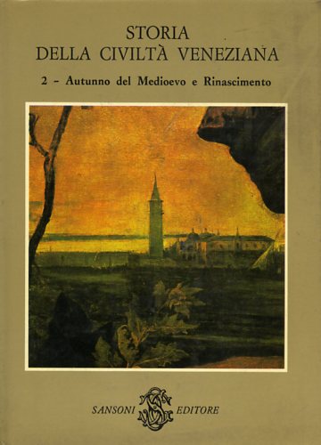 Branca,Vittore (a cura di). - Storia della civilt Veneziana. Vol.II: Autunno del Medioevo e Rinascimento.
