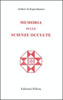Schopenhauer,Arthur. - Memoria sulle scienze occulte.
