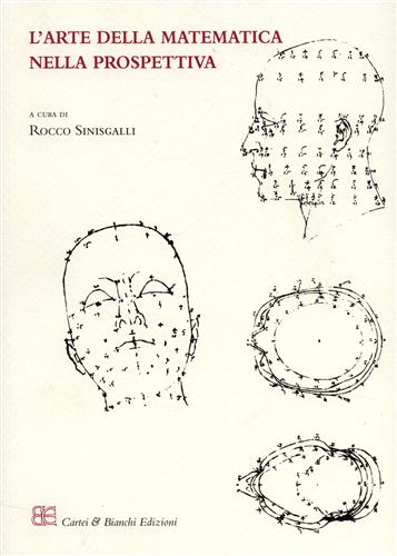 Atti del Convegno di Studi: - L'arte della matematica nella prospettiva.