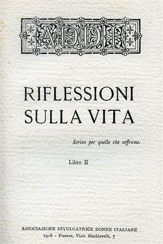 Lombroso,Gina. - Riflessioni sulla vita. L'anima della donna. Libro II:Conseguenze dell'altruismo.