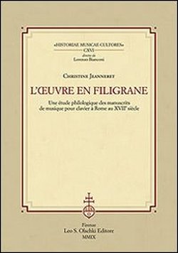 Jeanneret,Christine. - L'oeuvre en filigrane. Une tude philologique des manuscrits de musique pour clavier  Rome au XVIIe sicle.