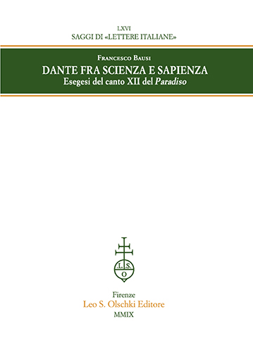 Bausi,Francesco. - Dante fra scienza e sapienza. Esegesi del canto XII del Paradiso.