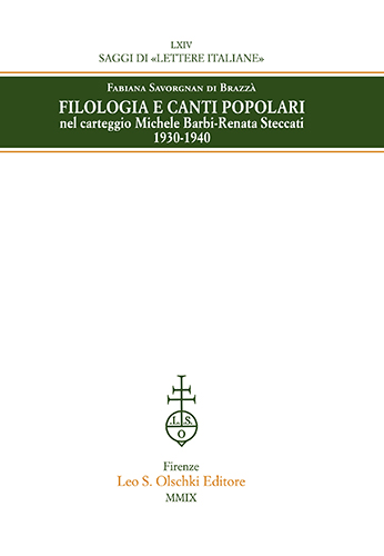 Savorgnan di Brazz,Fabiana. - Filologia e canti popolari nel carteggio Michele Barbi - Renata Steccati (1930-1940).