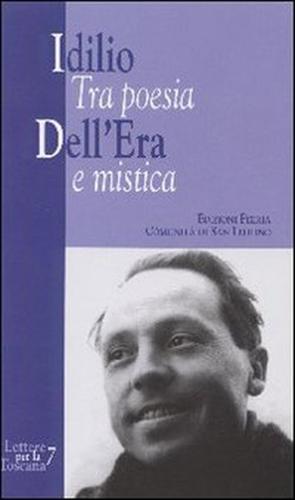 Bologni Rosalda, Di Simone Leo, Fiaschi Carlo et al. - Idilio Dell'Era: tra poesia e mistica.