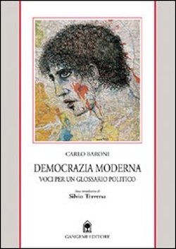 Baroni,Carlo. - Democrazia moderna. Voci per un glossario politico.