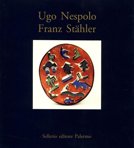 Catalogo della Mostra: - Ugo Nespolo. Franz Staehler.