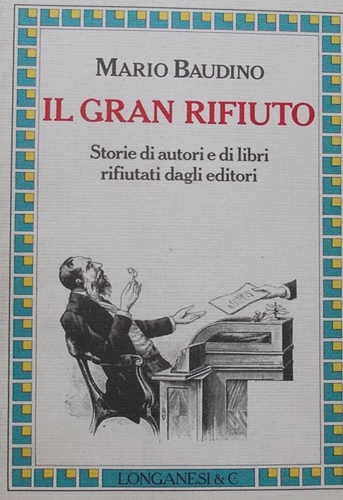 Baudino,Mario. - Il gran rifiuto. Storie di autori e di libri ri