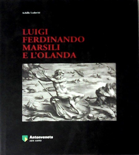 Lodovisi,Achille. - Luigi Ferdinando Marsili e L'Olanda.