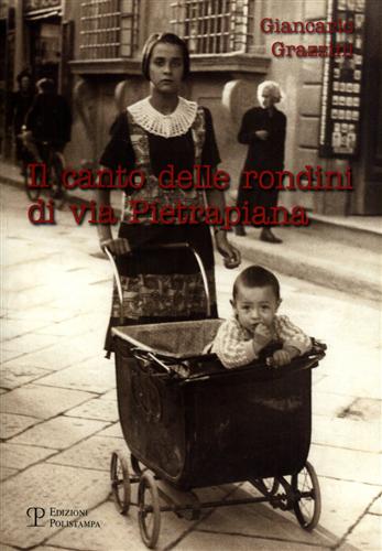 Grazzini,Giancarlo. - Il canto delle rondini di Via Pietrapiana.