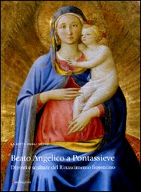 Catalogo della Mostra: - Beato Angelico a Pontassieve. Dipinti e sculture del Rinascimento fiorentino.