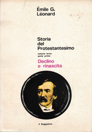 Lonard,Emile-Guillaume (1891-1961). - Storia del Protestantesimo. Vol.III: Declino e rinascita. Parte prima: 1700-1900 Parte