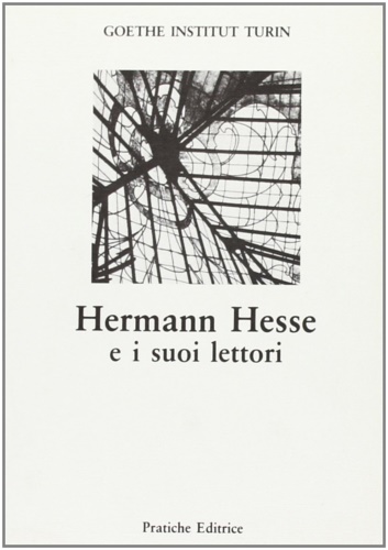 Atti di Convegno di Lavoro: - Hermann Hesse e i suoi lettori.