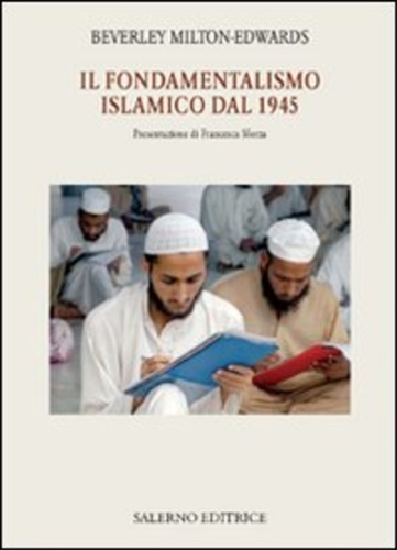Beverley Milton,Edwards. - Il fondamentalismo islamico dal 1945.
