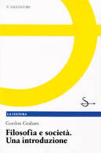 Graham,Gordon. - Filosofia e societ. Una introduzione.