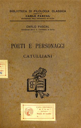 Pascal,Carlo. - Poeti e personaggi catulliani.