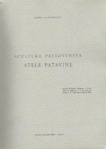 Gasparotto,Cesira. - Scultura paleoveneta. Stele Patavine.