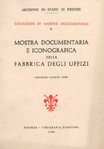 -- - Mostra documentaria e iconografica della fabbrica degli Uffizi.