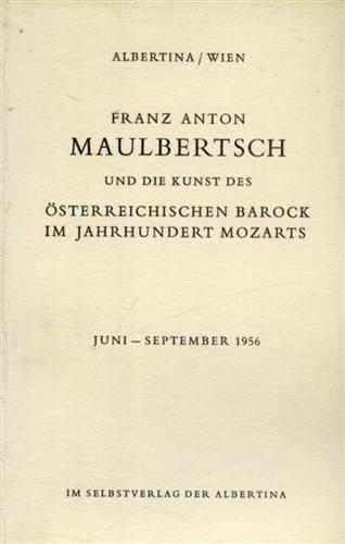 -- - Franz Anton Maulbertsch und die Kunst des sterreichischen Barock im Jahrhundert Mozarts.