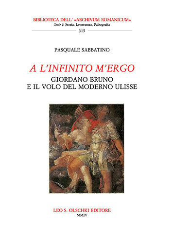 Sabbatino,Pasquale. - A linfinito mergo. Giordano Bruno e il volo del moderno Ulisse.