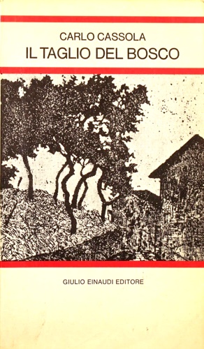 Cassola,Carlo. - Il taglio del bosco.