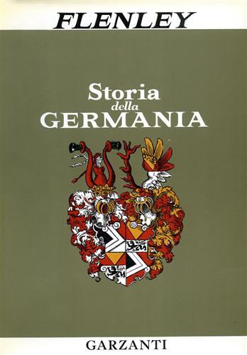 Flenley,Ralph. - Storia della Germania, dalla Riforma ai nostri giorni.