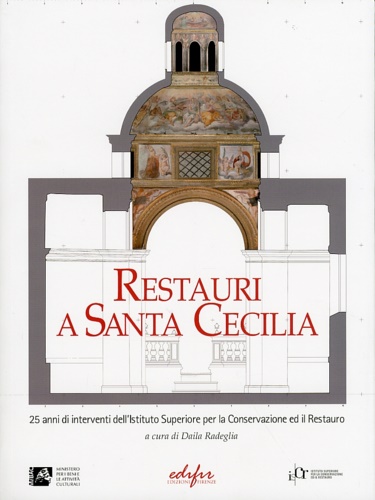 Redaglia,Daila. (introduz.e a cura) - Restauri a Santa Cecilia. 25 anni di interventi dell'Ist.Superiore per la Conservazione e il Restauro.