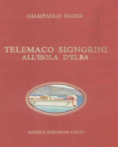 Daddi,Giampaolo. - Telemaco Signorini all'Isola d'Elba.