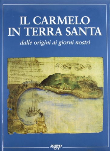 -- - Il Carmelo in Terra Santa dalle origini ai giorni nostri.