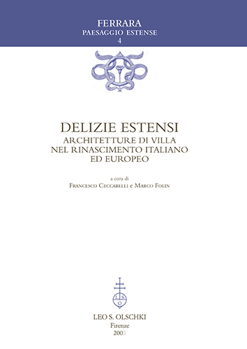Ceccarelli,Francesco. Folin,Marco. - Delizie estensi. Architetture di villa nel Rinascimento italiano ed europeo.